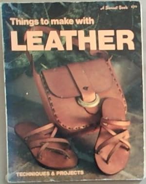 Seller image for Things to Make With Leather: Techniques & Projects for sale by Chapter 1