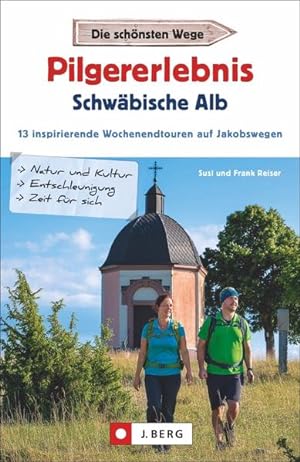 Seller image for Pilgererlebnis Schwbische Alb 13 inspirierende Wochenendtouren auf Jakobswegen for sale by primatexxt Buchversand