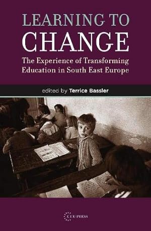 Bild des Verkufers fr Learning To Change: The Experience Of Transforming Education In South East Europe zum Verkauf von WeBuyBooks