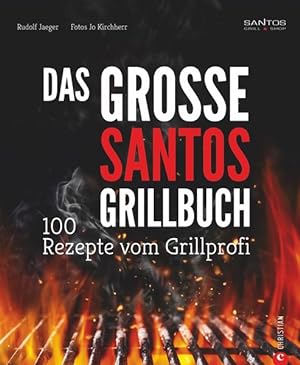 Imagen del vendedor de Das große Santos-Grillbuch 100 Rezepte vom Grillprofi a la venta por primatexxt Buchversand