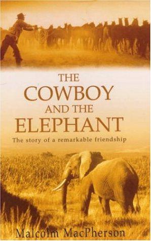 Bild des Verkufers fr The Cowboy and the Elephant: The Story of a Remarkable Friendship zum Verkauf von WeBuyBooks