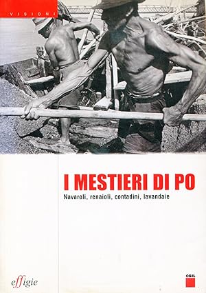 I mestieri di Po. Navaroli, renaioli, contadini, lavandaie