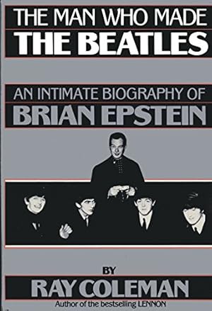 Seller image for The Man Who Made the Beatles: An Intimate Biography of Brian Epstein for sale by Pieuler Store