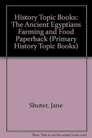 Immagine del venditore per History Topic Books: The Ancient Egyptians Farming and Food Paperback venduto da WeBuyBooks