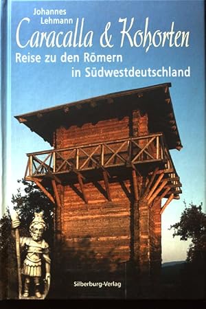 Imagen del vendedor de Caracalla & Kohorten : Reise zu den Rmern in Sdwestdeutschland. a la venta por books4less (Versandantiquariat Petra Gros GmbH & Co. KG)