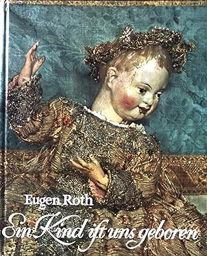 Seller image for Ein Kind ist uns geboren : Christkind-Figuren aus 6 Jahrhunderten. for sale by books4less (Versandantiquariat Petra Gros GmbH & Co. KG)
