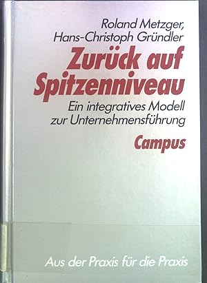 Bild des Verkufers fr Zurck auf Spitzenniveau : ein integratives Modell zur Unternehmensfhrung. zum Verkauf von books4less (Versandantiquariat Petra Gros GmbH & Co. KG)