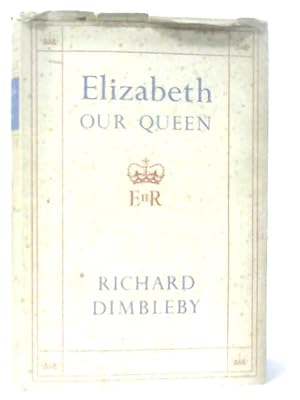 Bild des Verkufers fr Elizabeth our Queen zum Verkauf von World of Rare Books