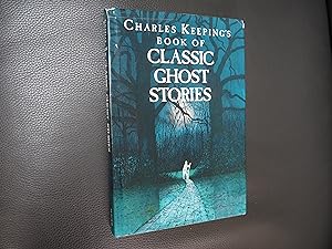 Seller image for CHARLES KEEPING'S BOOK OF CLASSIC GHOST STORIES for sale by Ron Weld Books