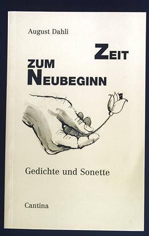 Seller image for Zeit zum Neubeginn : Gedichte u. Sonette. Innerschweizer Lyrik- und Prosatexte ; 4 for sale by books4less (Versandantiquariat Petra Gros GmbH & Co. KG)
