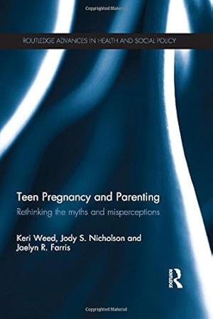 Imagen del vendedor de Teen Pregnancy and Parenting: Rethinking the Myths and Misperceptions (Routledge Advances in Health and Social Policy) a la venta por WeBuyBooks
