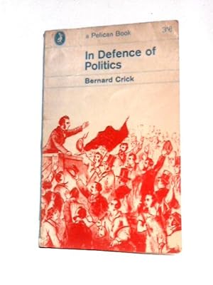 Immagine del venditore per In Defence of Politics venduto da World of Rare Books