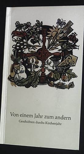 Seller image for Von einem Jahr zum andern. Geschichten durchs Kirchenjahr. for sale by books4less (Versandantiquariat Petra Gros GmbH & Co. KG)