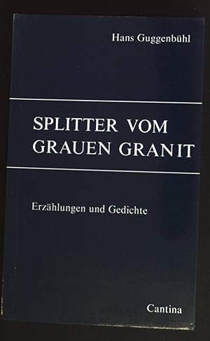 Seller image for Splitter vom grauen Granit : Erzhlungen u. Gedichte. Innerschweizer Prosatexte ; 5 for sale by books4less (Versandantiquariat Petra Gros GmbH & Co. KG)