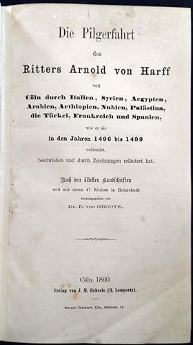 Die Pilgerfahrt des Ritters Arnold von Harff von Cöln durch Italien, Syrien, Aegypten, Arabien, A...