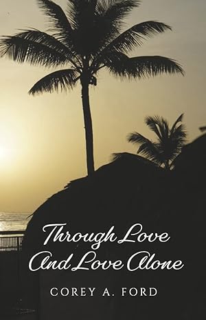 Bild des Verkufers fr Through Love And Love Alone zum Verkauf von Redux Books