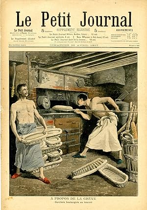 "LE PETIT JOURNAL N°858 du 28/4/1907" A PROPOS DE LA GRÈVE : Ouvriers boulangers au travail / COM...