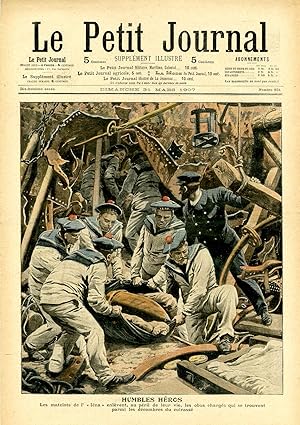 "LE PETIT JOURNAL N°854 du 31/3/1907" HUMBLES HÉROS : Les matelots de l'"Iéna" enlèvent, au péril...