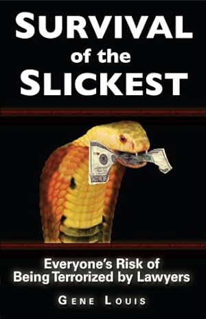 Seller image for Survival of the Slickest: Everyone's Risk of Being Terrorized by Lawyers for sale by -OnTimeBooks-