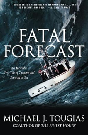 Seller image for Fatal Forecast: An Incredible True Tale of Disaster and Survival at Sea for sale by -OnTimeBooks-