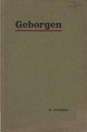 Bild des Verkufers fr Geborgen : Bltter aus einem Lebensbuch. P. Schmid zum Verkauf von Schrmann und Kiewning GbR