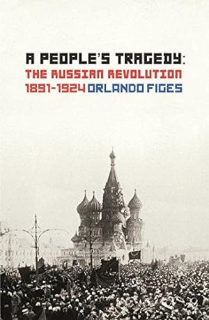Imagen del vendedor de A People's Tragedy: The Russian Revolution 1891â  1924 a la venta por WeBuyBooks