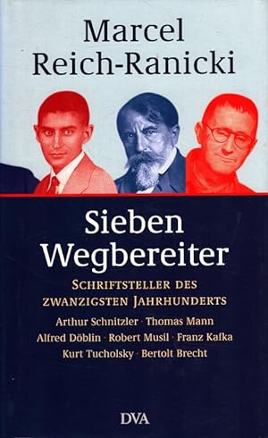 Sieben Wegbereiter : Schriftsteller des zwanzigsten Jahrhunderts ; Arthur Schnitzler, Thomas Mann...