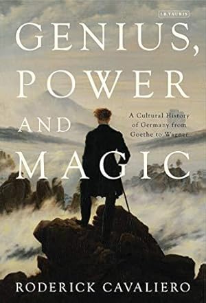 Imagen del vendedor de Genius, Power and Magic: A Cultural History of Germany from Goethe to Wagner a la venta por WeBuyBooks