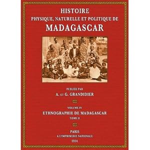 Bild des Verkufers fr Ethnographie de Madagascar - Histoire physique, naturelle et politique de Madagascar Vol. 4 Tome 2 Les habitants de Madagascar, leur aspect physique, leurs charactres intellectuels et moraux, la vie sociale  Madagascar, la famille malgache zum Verkauf von Versandantiquariat Nussbaum