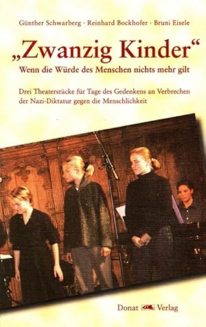 Seller image for Zwanzig Kinder" : Wenn die Wrde des Menschen nichts mehr gilt drei Theaterstcke fr Tage des Gedenkens an Verbrechen der Nazi-Diktatur gegen die Menschlichkeit ; fr Jugendtheater, Jugendarbeit und Schule. for sale by Versandantiquariat Nussbaum