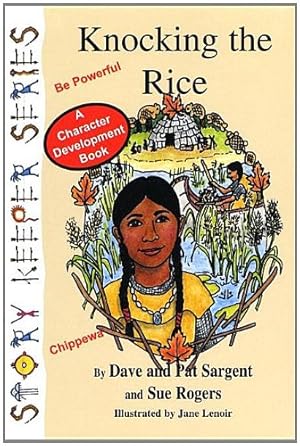 Seller image for Knocking the Rice (Chippewa): Be Powerful (Story Keepers, Set I) for sale by Reliant Bookstore