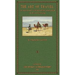Seller image for The Art of Travel or shifts and Contrivances available in wild Countries for sale by Versandantiquariat Nussbaum