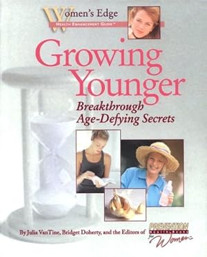 Bild des Verkufers fr Growing Younger: Breakthrough Age-Defying Secrets (Women's Edge Health Enhancement Guides) zum Verkauf von WeBuyBooks