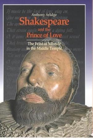 Bild des Verkufers fr Shakespeare and the Prince of Love: The Feast of Misrule in the Middle Temple zum Verkauf von WeBuyBooks