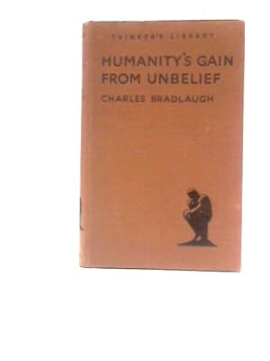 Imagen del vendedor de Humanity's Gain from Unbelief a la venta por World of Rare Books