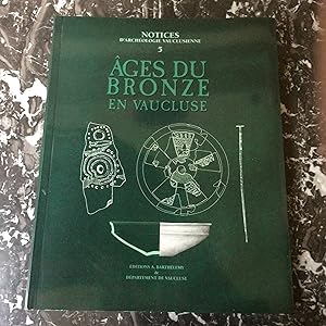 AGES du bronze en VAUCLUSE . Volume 5 d'archéologie vauclusienne .