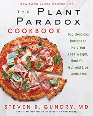 Image du vendeur pour The Plant Paradox Cookbook: 100 Delicious Recipes to Help You Lose Weight, Heal Your Gut, and Live Lectin-Free (The Plant Paradox, 2) mis en vente par -OnTimeBooks-