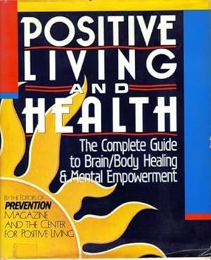 Bild des Verkufers fr Positive Living and Health: The Complete Guide to Brain/Body Healing and Mental Empowerment zum Verkauf von -OnTimeBooks-