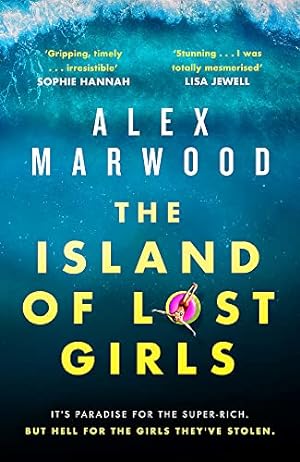Seller image for The Island of Lost Girls: A gripping thriller about extreme wealth, lost girls and dark secrets for sale by WeBuyBooks