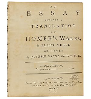 An Essay towards a Translation of Homer's works, in blank verse, With notes By Joseph Nicol Scott...