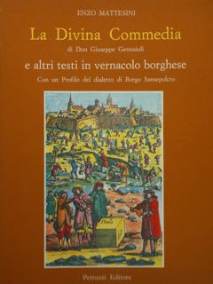 La Divina Commedia di Don Giuseppe Gennaioli e altri testi in vernacolo borghese. Con un Profilo ...