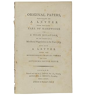 Original Papers, consisting of a letter from the late Earl of Hardwicke to a near relation, on th...
