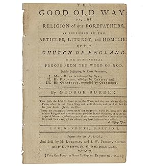 Bild des Verkufers fr The Good Old Way; or, The religion of our forefathers, as expressed in the articles, liturgy, and homilies of the Church of England. With substantial proofs from the word of God. The seventh edition. zum Verkauf von Jarndyce, The 19th Century Booksellers