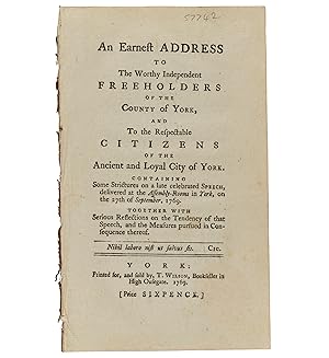 An Earnest Address to the Worthy Independent Freeholders of the County of York, and to the respec...