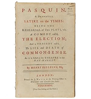 Pasquin. A Dramatick Satire on the Times: being the rehearsal of two plays, viz. a comedy call'd,...
