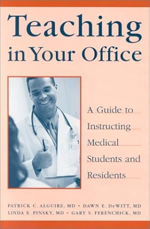 Image du vendeur pour Teaching in Your Office: A Guide to Instructing Medical Students and Residents mis en vente par Redux Books