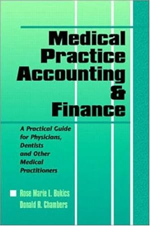 Imagen del vendedor de Medical Practice Accounting & Finance: A Practical Guide for Physicians, Dentists & Other Medical Practitioners a la venta por Redux Books