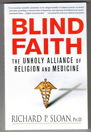 Blind Faith The Unholy Alliance of Religion and Medicine