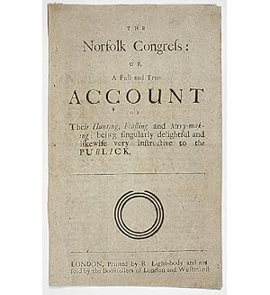 The Norfolk Congress: or, a full and true account of their hunting, feasting and Mrry-making [sic...