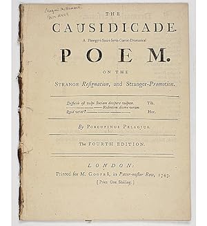 The Causidicade. A panegyri-satiri-serio-comic-dramatical poem on the strange resignation, and st...